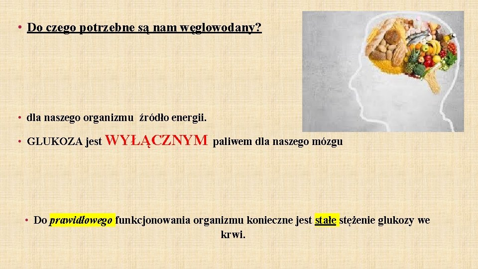  • Do czego potrzebne są nam węglowodany? • dla naszego organizmu źródło energii.