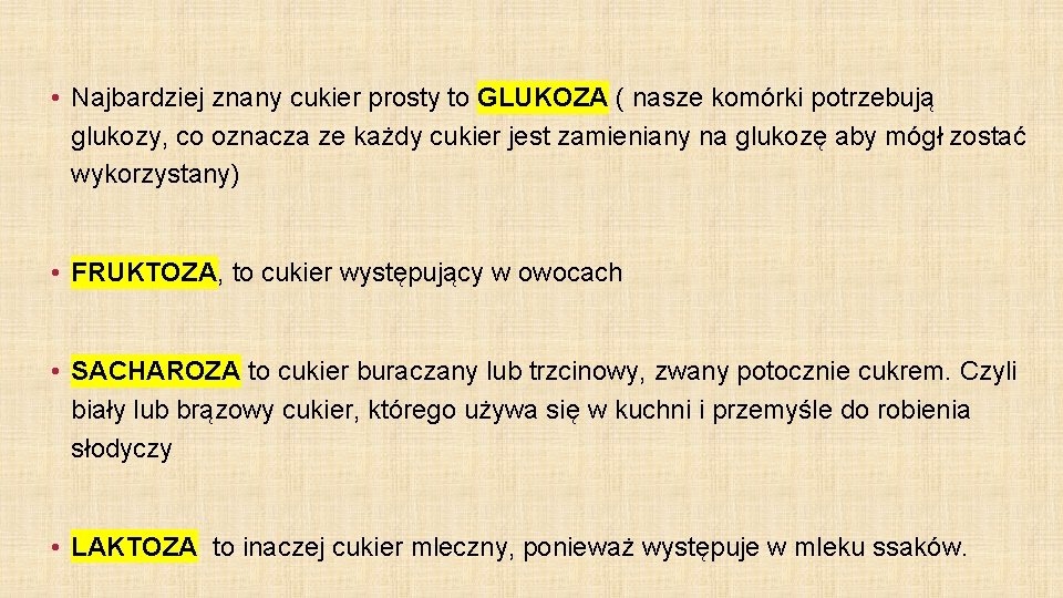  • Najbardziej znany cukier prosty to GLUKOZA ( nasze komórki potrzebują glukozy, co