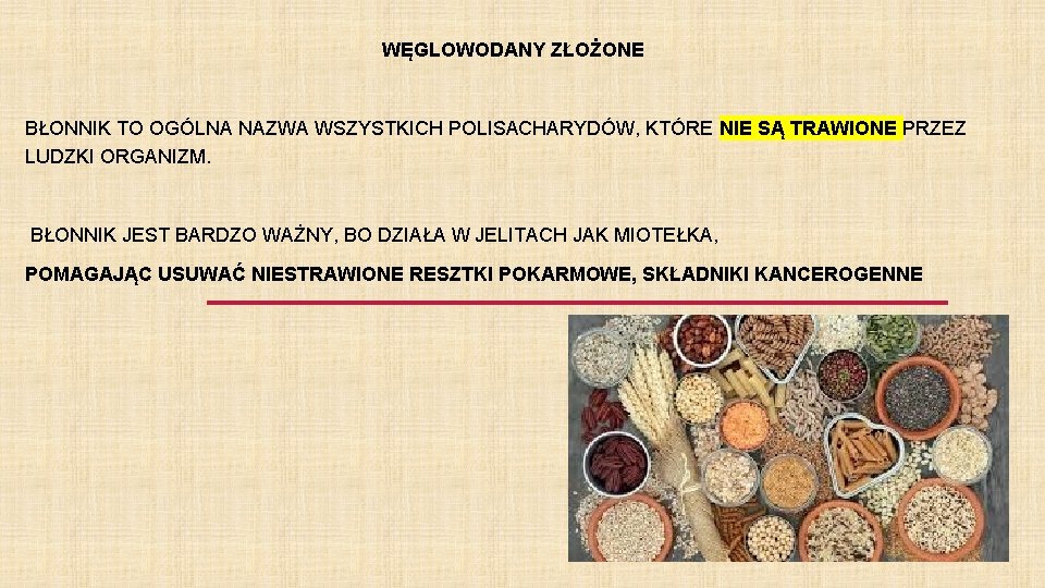 WĘGLOWODANY ZŁOŻONE BŁONNIK TO OGÓLNA NAZWA WSZYSTKICH POLISACHARYDÓW, KTÓRE NIE SĄ TRAWIONE PRZEZ LUDZKI