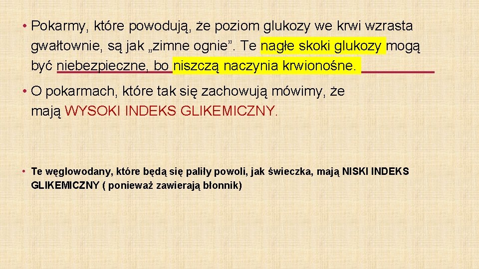  • Pokarmy, które powodują, że poziom glukozy we krwi wzrasta gwałtownie, są jak