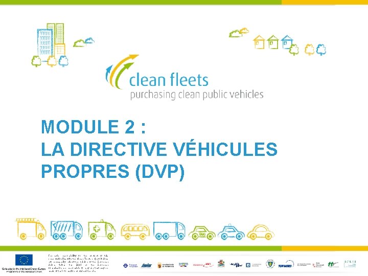 MODULE 2 : LA DIRECTIVE VÉHICULES PROPRES (DVP) The sole responsibility for the content