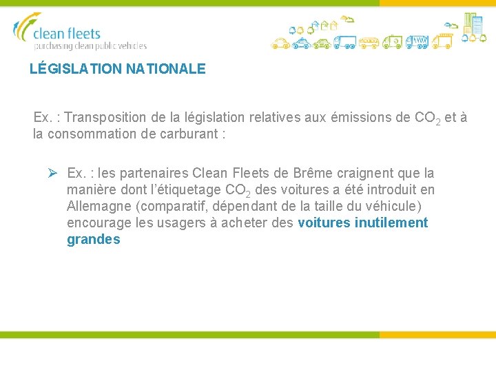 LÉGISLATION NATIONALE Ex. : Transposition de la législation relatives aux émissions de CO 2