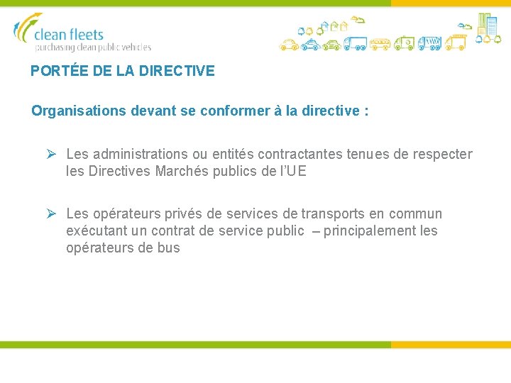 PORTÉE DE LA DIRECTIVE Organisations devant se conformer à la directive : Les administrations