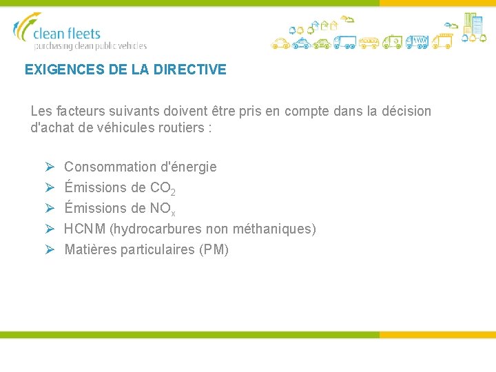 EXIGENCES DE LA DIRECTIVE Les facteurs suivants doivent être pris en compte dans la