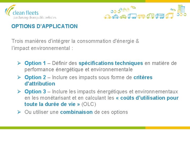 OPTIONS D’APPLICATION Trois manières d’intégrer la consommation d'énergie & l’impact environnemental : Option 1