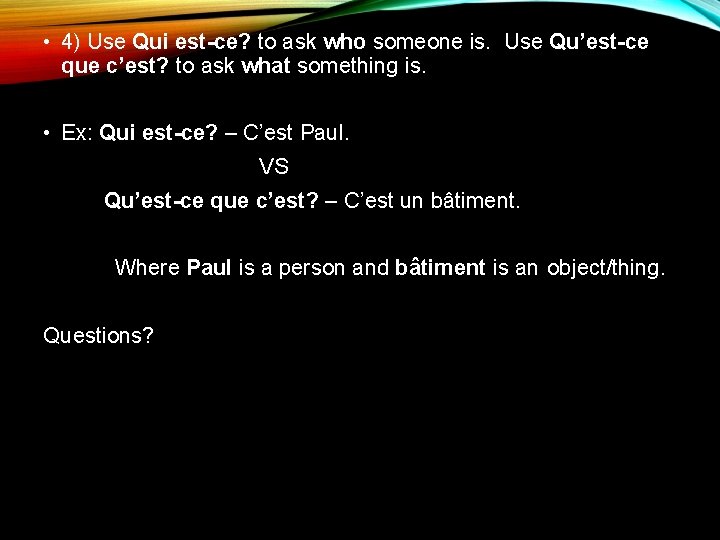  • 4) Use Qui est-ce? to ask who someone is. Use Qu’est-ce que