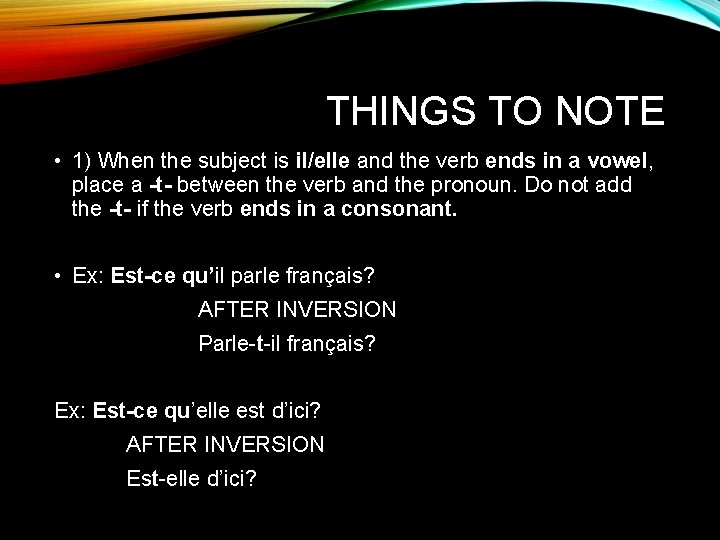 THINGS TO NOTE • 1) When the subject is il/elle and the verb ends