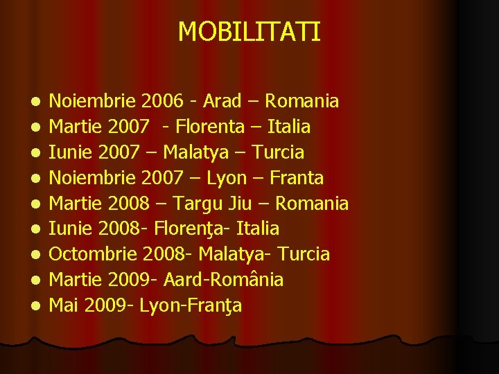 MOBILITATI l l l l l Noiembrie 2006 - Arad – Romania Martie 2007