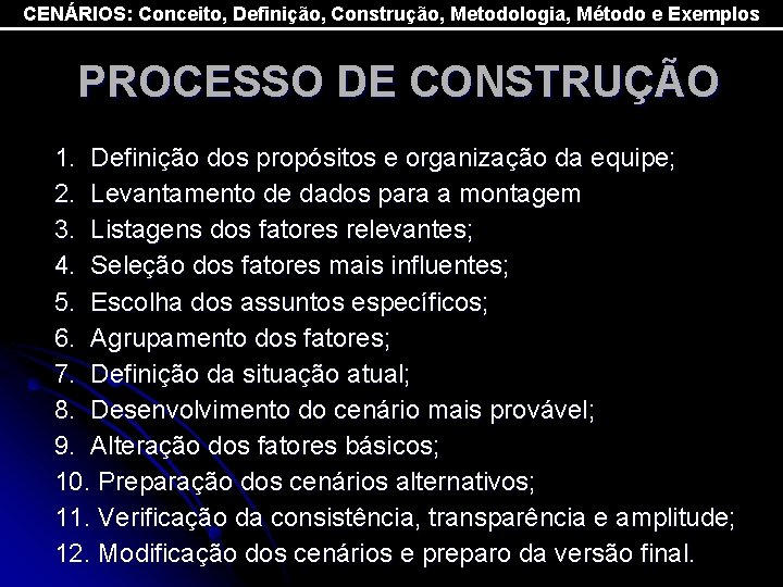 CENÁRIOS: Conceito, Definição, Construção, Metodologia, Método e Exemplos PROCESSO DE CONSTRUÇÃO 1. Definição dos