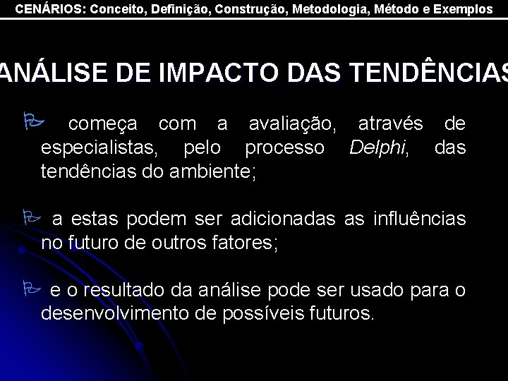 CENÁRIOS: Conceito, Definição, Construção, Metodologia, Método e Exemplos ANÁLISE DE IMPACTO DAS TENDÊNCIAS P