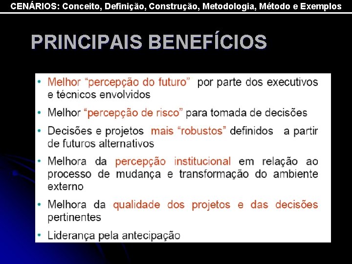 CENÁRIOS: Conceito, Definição, Construção, Metodologia, Método e Exemplos PRINCIPAIS BENEFÍCIOS 