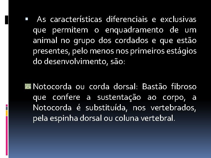  As características diferenciais e exclusivas que permitem o enquadramento de um animal no