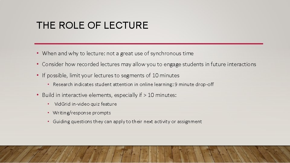 THE ROLE OF LECTURE • When and why to lecture: not a great use