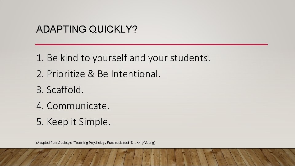 ADAPTING QUICKLY? 1. Be kind to yourself and your students. 2. Prioritize & Be