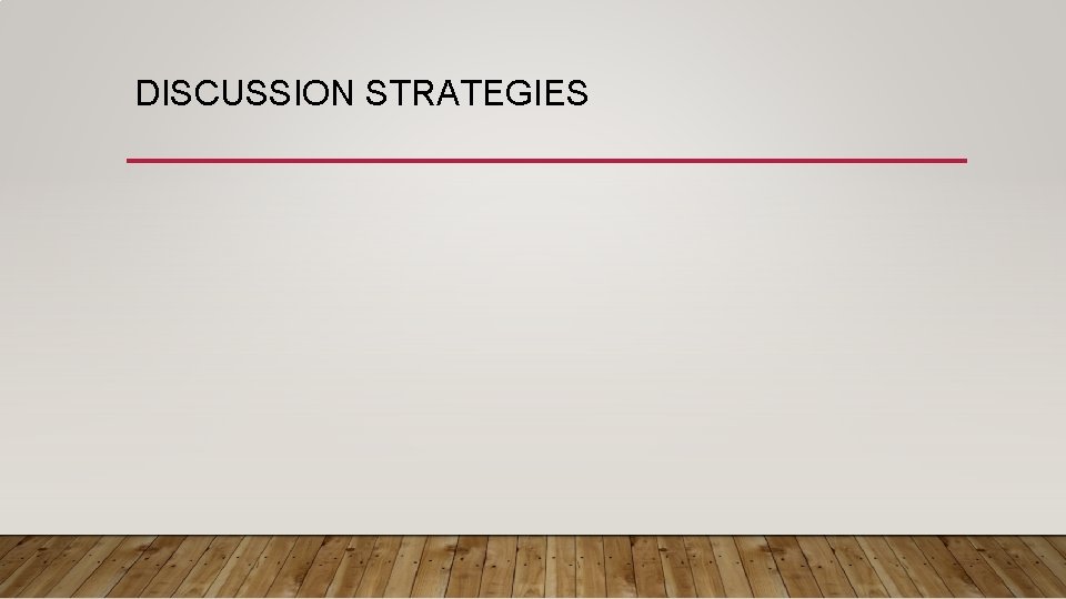 DISCUSSION STRATEGIES 
