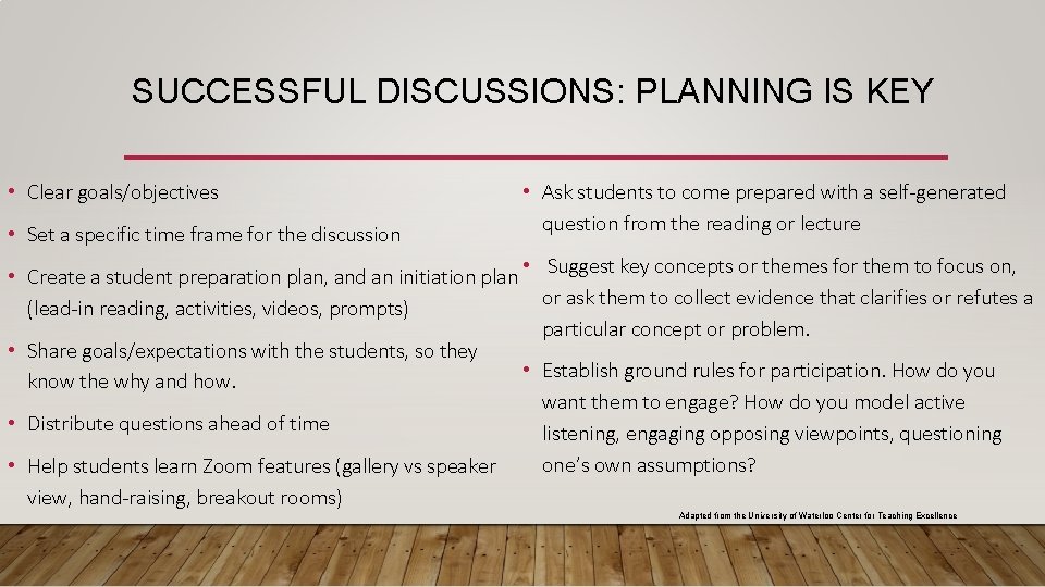 SUCCESSFUL DISCUSSIONS: PLANNING IS KEY • Clear goals/objectives • Set a specific time frame