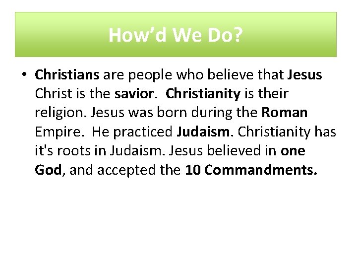 How’d We Do? • Christians are people who believe that Jesus Christ is the