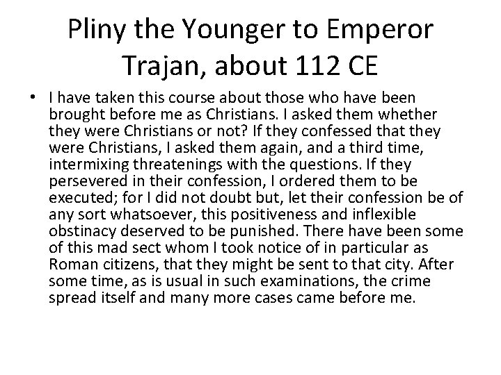 Pliny the Younger to Emperor Trajan, about 112 CE • I have taken this
