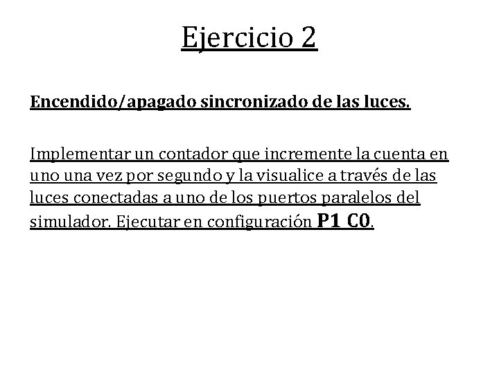 Ejercicio 2 Encendido/apagado sincronizado de las luces. Implementar un contador que incremente la cuenta