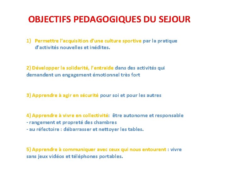 OBJECTIFS PEDAGOGIQUES DU SEJOUR 1) Permettre l’acquisition d’une culture sportive par la pratique d’activités