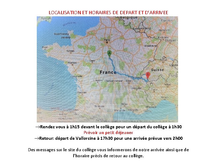 LOCALISATION ET HORAIRES DE DEPART ET D’ARRIVEE ®Rendez vous à 1 h 15 devant