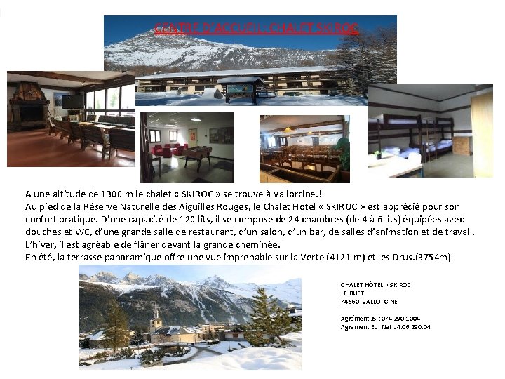 CENTRE D’ACCUEIL: CHALET SKIROC A une altitude de 1300 m le chalet « SKIROC