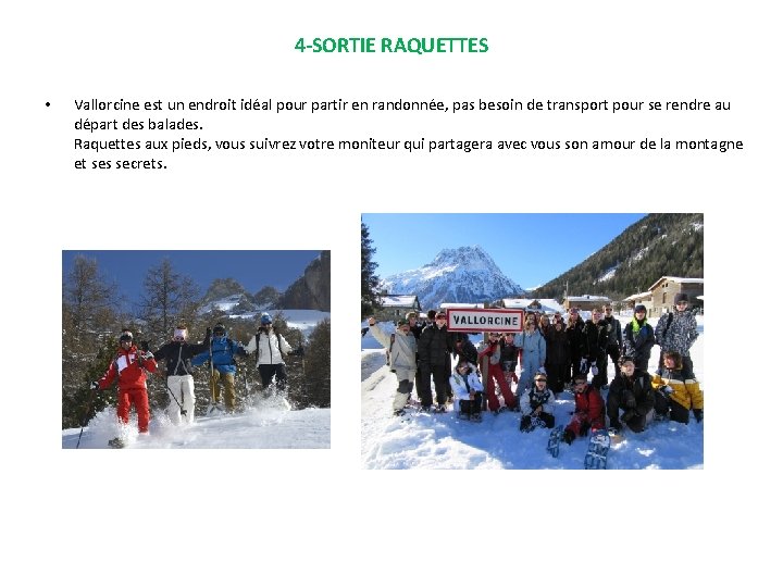 4 -SORTIE RAQUETTES • Vallorcine est un endroit idéal pour partir en randonnée, pas