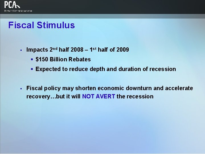 Fiscal Stimulus § Impacts 2 nd half 2008 – 1 st half of 2009