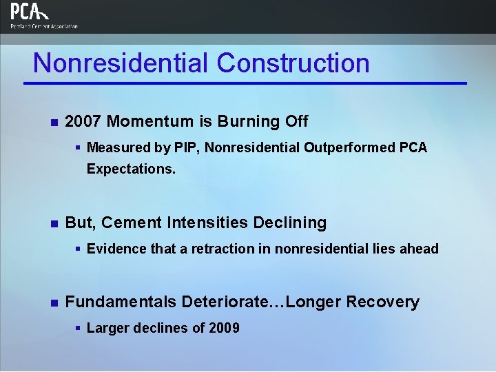Nonresidential Construction n 2007 Momentum is Burning Off § Measured by PIP, Nonresidential Outperformed