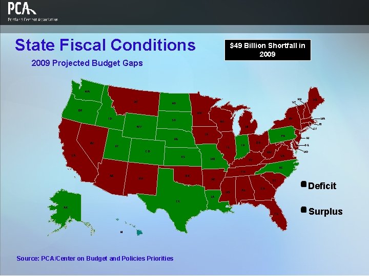 State Fiscal Conditions $49 Billion Shortfall in 2009 Projected Budget Gaps WA MT VT