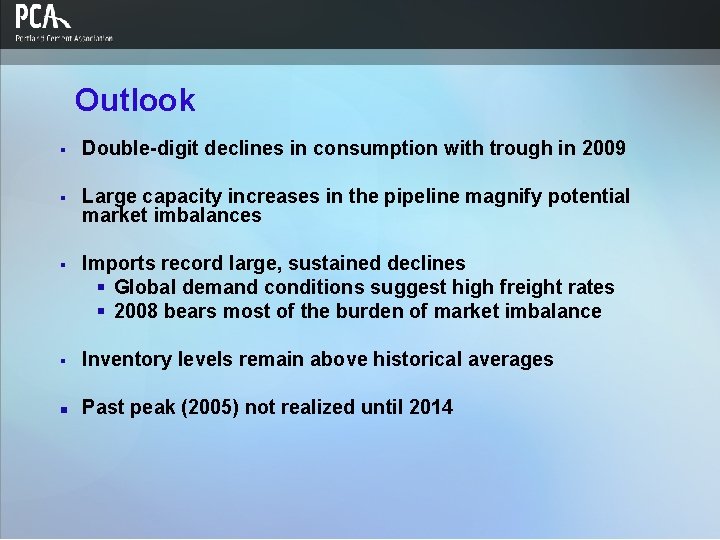 Outlook § Double-digit declines in consumption with trough in 2009 § Large capacity increases