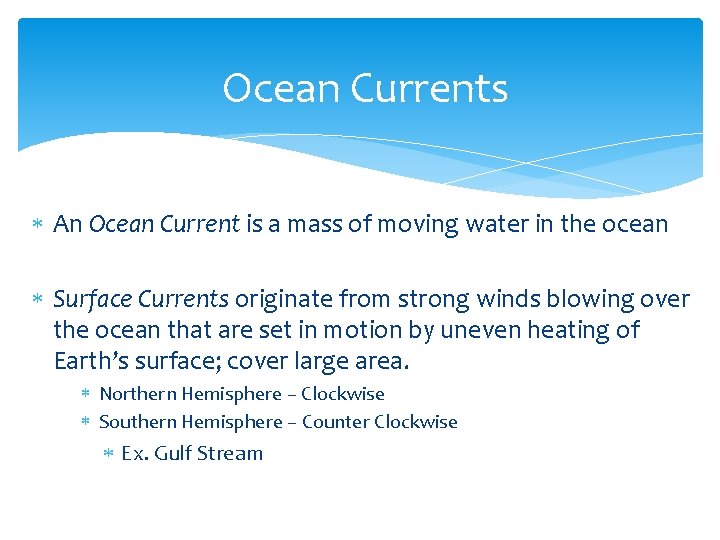 Ocean Currents An Ocean Current is a mass of moving water in the ocean