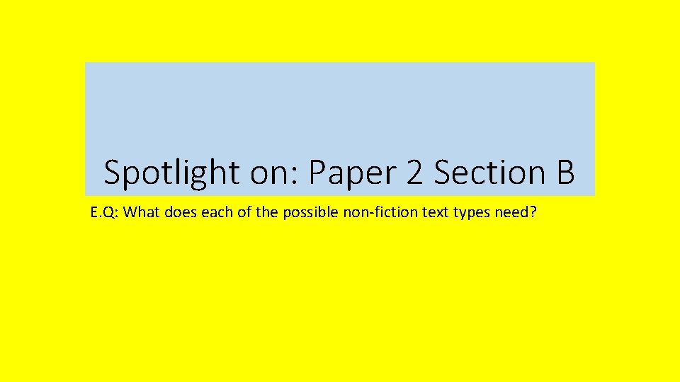 Spotlight on: Paper 2 Section B E. Q: What does each of the possible