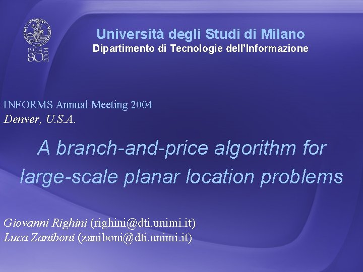 Università degli Studi di Milano Dipartimento di Tecnologie dell’Informazione INFORMS Annual Meeting 2004 Denver,