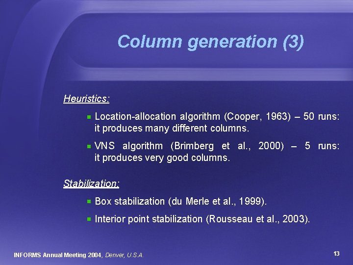 Column generation (3) Heuristics: Location-allocation algorithm (Cooper, 1963) – 50 runs: it produces many