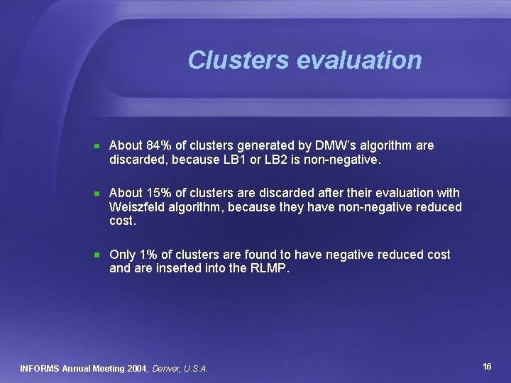 Clusters evaluation About 84% of clusters generated by DMW’s algorithm are discarded, because LB