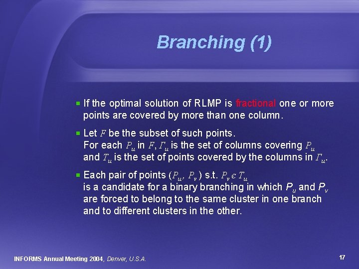 Branching (1) If the optimal solution of RLMP is fractional one or more points