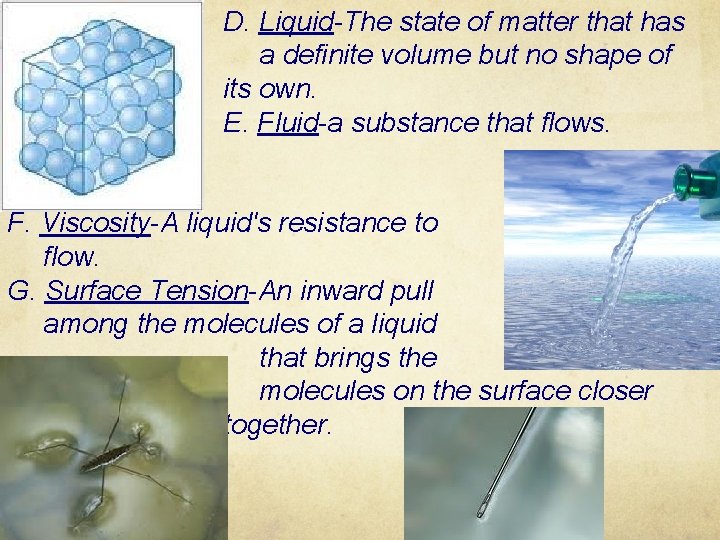 D. Liquid-The state of matter that has a definite volume but no shape of