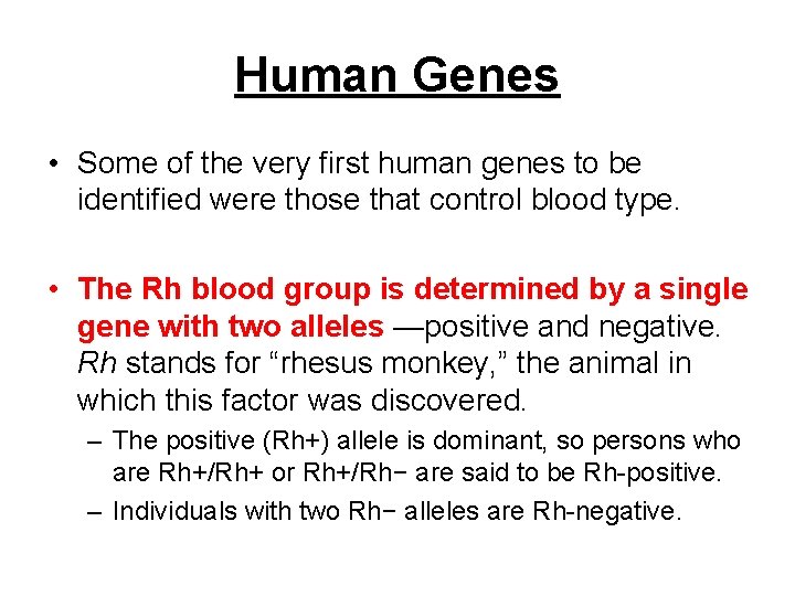 Human Genes • Some of the very first human genes to be identified were