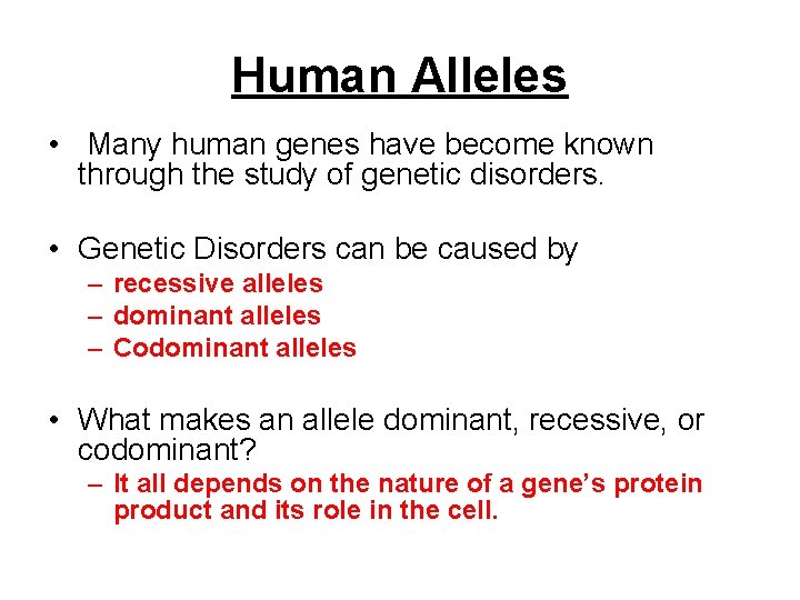 Human Alleles • Many human genes have become known through the study of genetic
