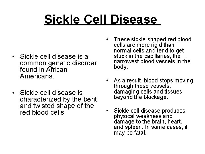 Sickle Cell Disease • Sickle cell disease is a common genetic disorder found in