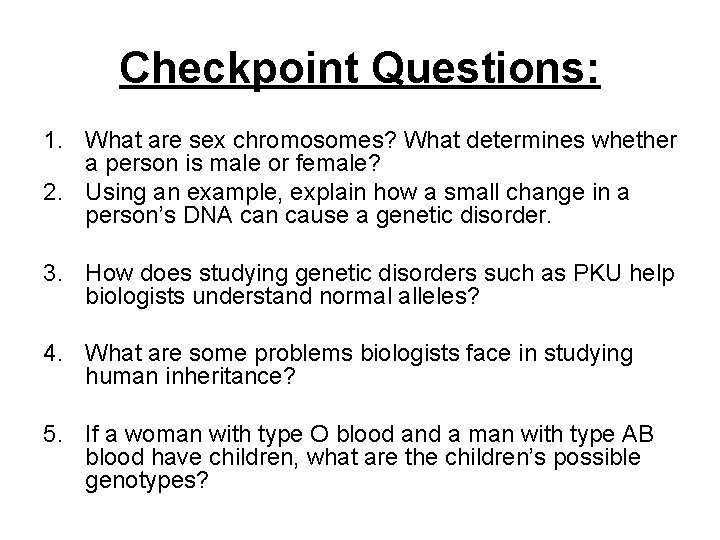 Checkpoint Questions: 1. What are sex chromosomes? What determines whether a person is male