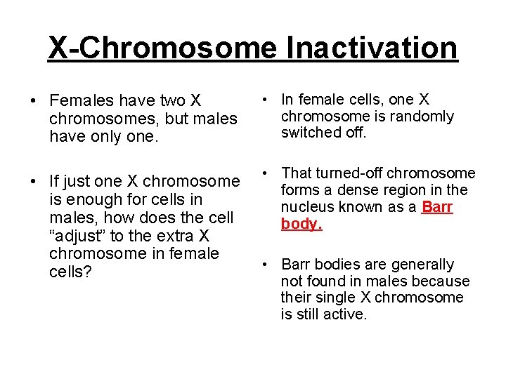 X-Chromosome Inactivation • Females have two X chromosomes, but males have only one. •