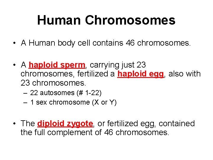 Human Chromosomes • A Human body cell contains 46 chromosomes. • A haploid sperm,