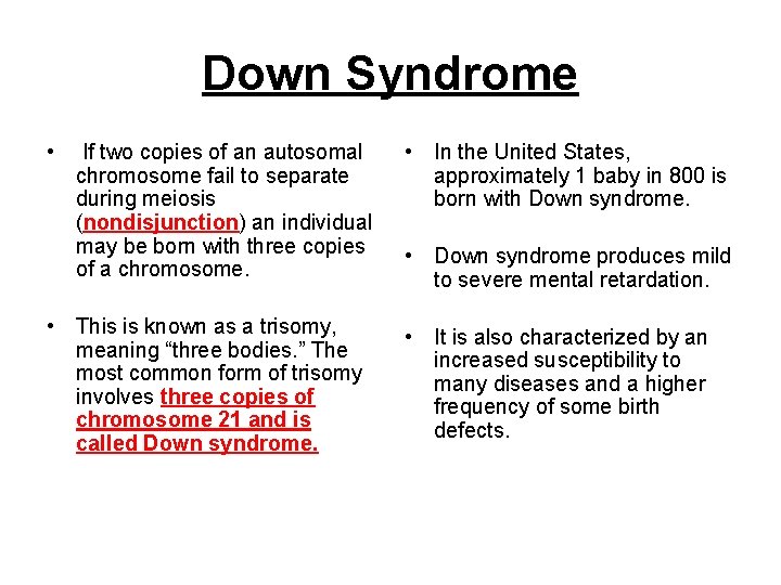 Down Syndrome • If two copies of an autosomal chromosome fail to separate during