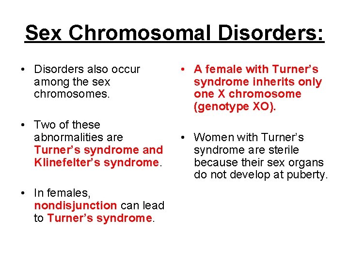 Sex Chromosomal Disorders: • Disorders also occur among the sex chromosomes. • Two of
