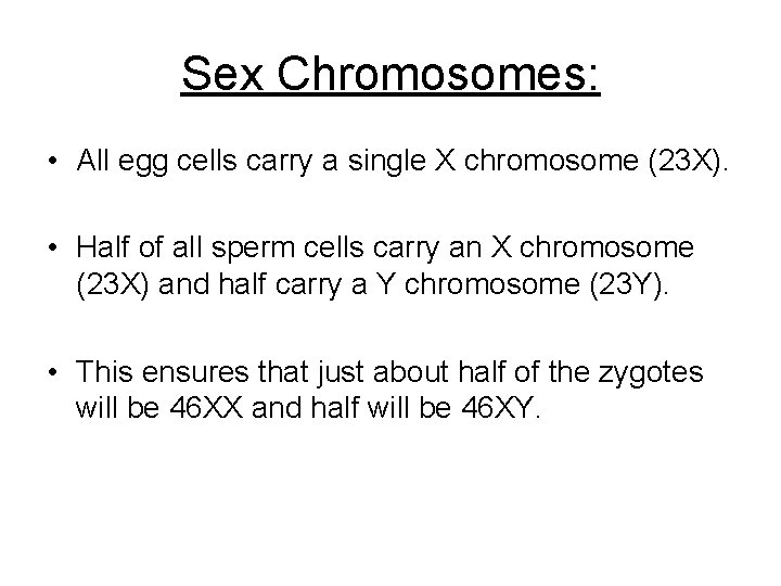 Sex Chromosomes: • All egg cells carry a single X chromosome (23 X). •
