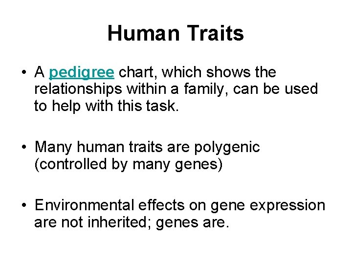 Human Traits • A pedigree chart, which shows the relationships within a family, can