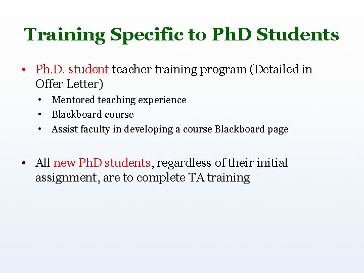 Training Specific to Ph. D Students • Ph. D. student teacher training program (Detailed