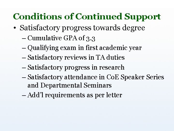 Conditions of Continued Support • Satisfactory progress towards degree – Cumulative GPA of 3.